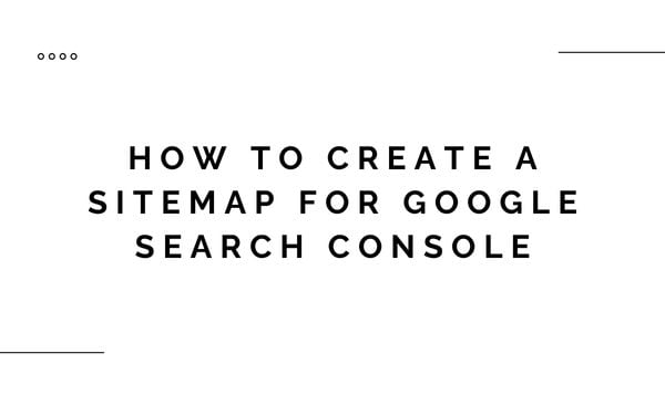 How to create a Sitemap for Google Search Console 1 How to create a Sitemap for Google Search Console