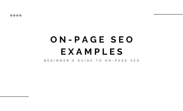 On-Page SEO Examples of Implementation: Beginner’s Guide to On-Page SEO 1 On-Page SEO Examples of Implementation: Beginner’s Guide to On-Page SEO